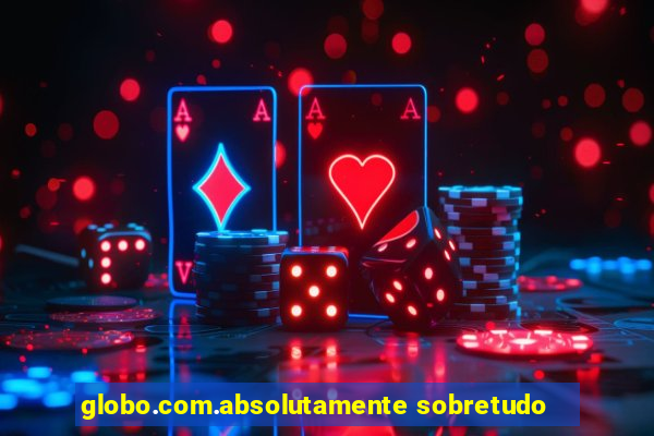 globo.com.absolutamente sobretudo